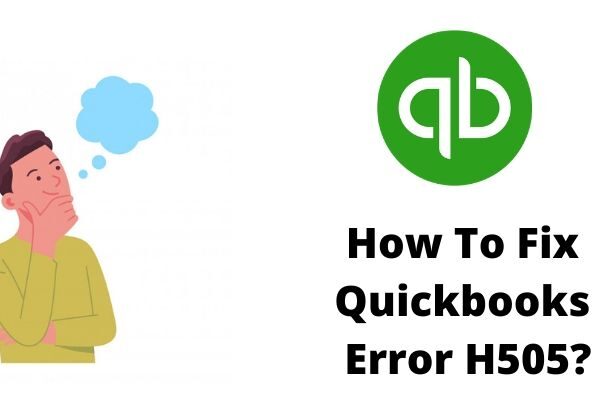 How to Fix QuickBooks Error Code H505?