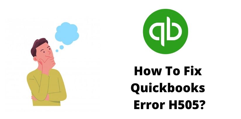 How to Fix QuickBooks Error H505