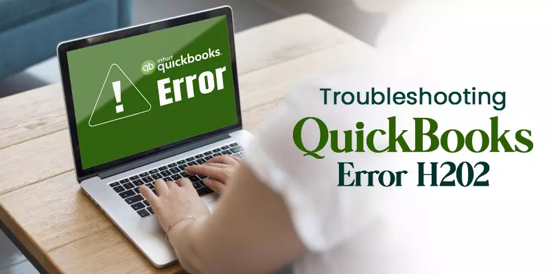 Steps to Fix QuickBooks Error Code H202 – Step-by-Step Guide