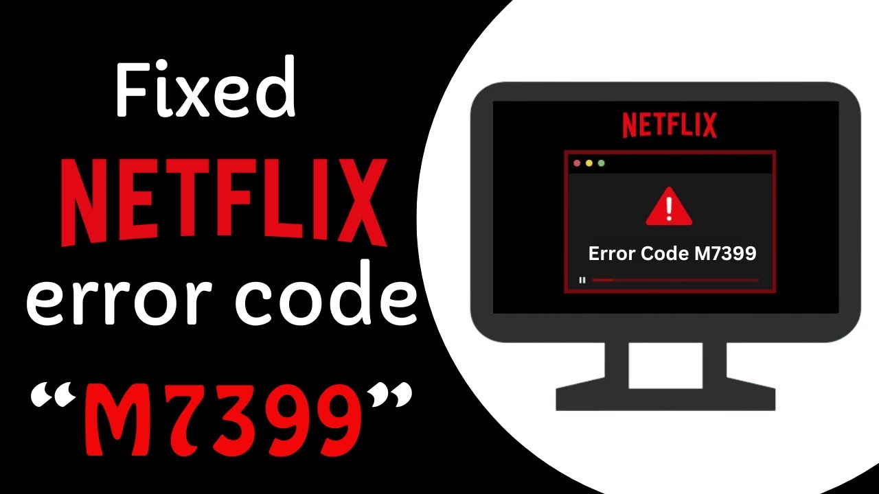 netflix error code m7399
