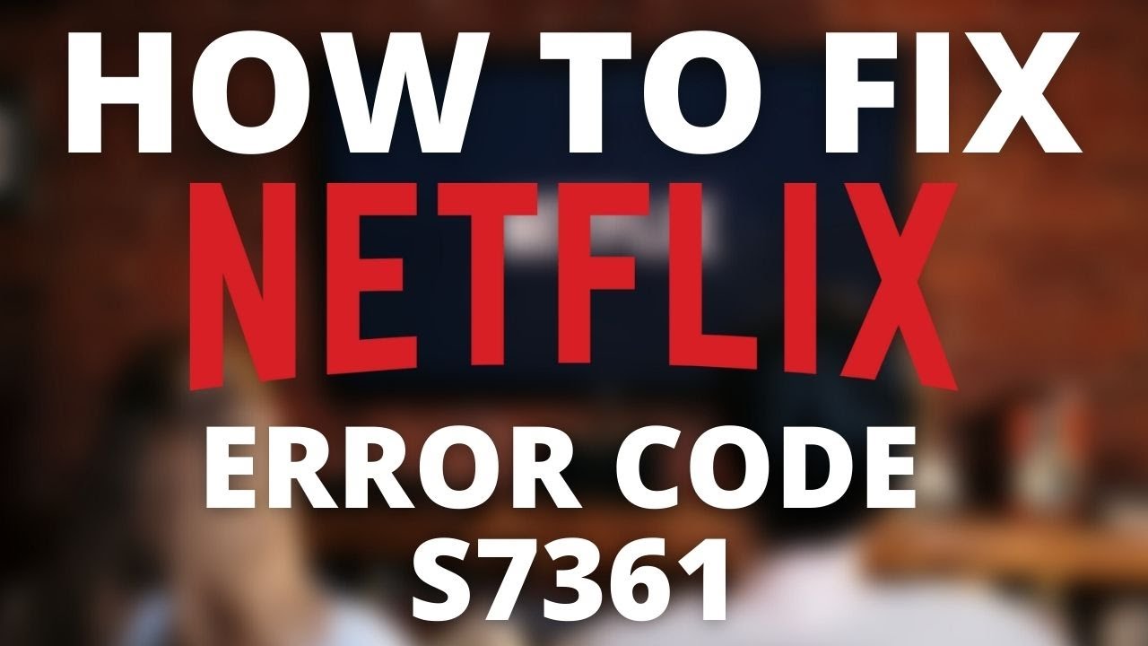 Netflix Error Code s7361